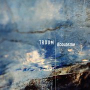 Troum - Acouasme (2015)