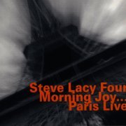 Steve Lacy Four - Morning Joy...Paris Live (1990)