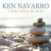 Ken Navarro - I Will Still Be Here (2021)