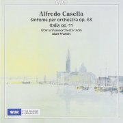 Alun Francis - Alfredo Casella: Sinfonia per Orchestra - Symphony No. 3, Op. 63 / Italia, Op. 11 (2009)