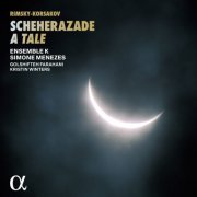 Simone Menezes, Ensemble K, Golshifteh Farahani and Kristin Winters - Rimsky-Korsakov: Scheherazade, A Tale (2024) [Hi-Res]