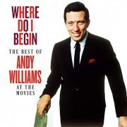 Andy Williams - Where Do I Begin: The Best of Andy Williams at the Movies (2020)