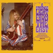 VA - A Strange Light From The East: Eastern Influenced Western Music 1965-72 (2026)