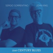 Sergio Sorrentino & John King - 21st Century Blues (2023)