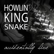 Howlin` King Snake - Accidently Live (2013)