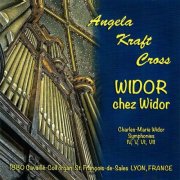 Angela Kraft Cross - Widor chez Widor: Symphonies IV, V, VI, VII (2016)