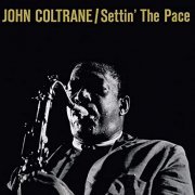 John Coltrane - Settin' the Pace (Bonus Track Version) (1958/2019)