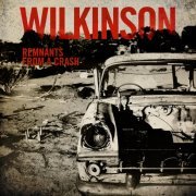 Wilkinson - Remnants from a Crash (2023) Hi Res