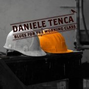 Daniele Tenca - Blues for the Working Class (2010)