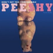 Pee Shy - Don't Get Too Comfortable (1998)