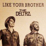 The Deltaz - Like Your Brother (2016)