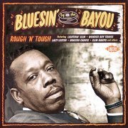 Various Artist - Bluesin' By The Bayou: Rough 'n' Tough (2014)