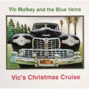 Vic Mulkey, The Blue Veins - Vic's Christmas Cruise (2001)