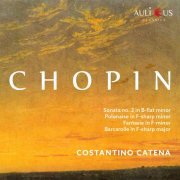 Costantino Catena - Chopin: Sonata No. 2 in B-Flat Minor, Op. 35 "Funeral March" - Polonaise in F-Sharp Minor, Op. 44 - Fantasie in F-Minor, Op.49 - Barcarolle in F-Sharp Major, Op. 60 (2020)