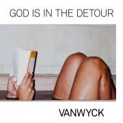 VanWyck - God is In The Detour (2020)