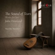 Massimo Marchese - The Sound Of Tears - Works For Lute (2026) [Hi-Res]