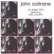 John Coltrane Featuring Eric Dolphy ‎– On Stage 1962 (1987) FLAC