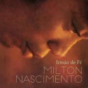 Milton Nascimento - Irmão de Fé (2019)