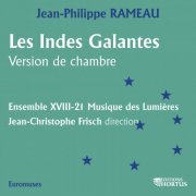 XVIII-21 Musique des Lumières, Jean-Christophe Frisch - Rameau: Les Indes galantes (Version de chambre) (1994) [Hi-Res]