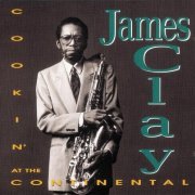 James Clay - Cookin' At The Continental (1992)