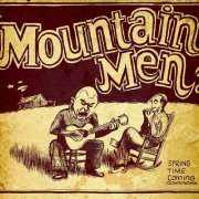 Mountain Men - Spring Time Coming (2010)