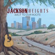 Jackson Heights - Back to Our Roots (2026)