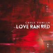 Chris Tomlin - Love Ran Red (2014)