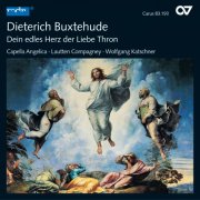 Capella Angelica, Lautten Compagney, Mark Nordstrand & Wolfgang Katschner - Buxtehude: Dein edles Herz, der Liebe Thron (2007)