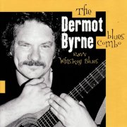 The Dermot Byrne Blues Combo - Raw Whiskey Blues (2008)