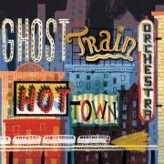 Ghost Train Orchestra - Hot Town (2015)