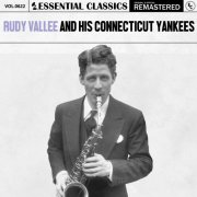 Rudy Vallee & His Connecticut Yankees - Essential Classics, Vol. 622: Rudy Vallee And His Connecticut Yankees (2024)