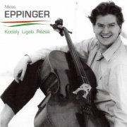 Niklas Eppinger - Kodály - Ligeti - Rózsa: Works for Cello Solo (2007)