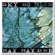 Ray Hayden - Sky So Blue [Remastered] (1996)