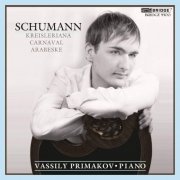 Vassily Primakov - Schumann - Carnaval, Kreisleriana & Arabeske (2009)