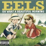 Eels - Oh What A Beautiful Morning (2000)