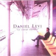 Daniel Levi - Le Coeur Ouvert (2005)