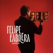 Felipe Cabrera - Mirror (2019) [Hi-Res]