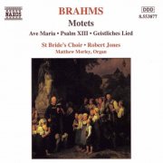 St. Bride's Church Choir, Fleet Street, Matthew Morley & Robert Jones - Brahms: Motets (1999)