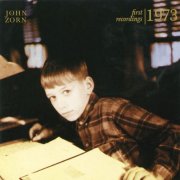 John Zorn - First Recordings 1973 (1995)