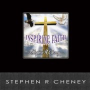 Stephen R Cheney - Inspiring Faith (2013)