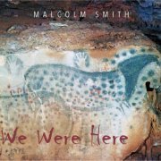 Malcolm Smith - We Were Here (2014) FLAC