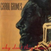 Carol Grimes - Why Don't They Dance (1989)