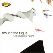 Lilia Boyadjieva - Around the Fugue (2006)