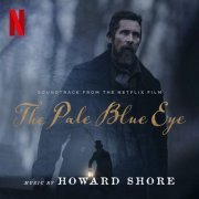 Howard Shore - The Pale Blue Eye (Soundtrack from the Netflix Film) (2022) [Hi-Res]