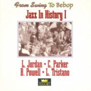 L. Jordan, C. Parker, B. Powell, L. Tristano - Jazz in History I (2CD) [1999]