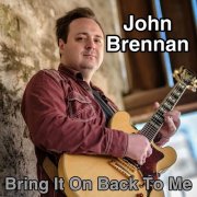 John Brennan - Bring It On Back To Me (2025) [Hi-Res]
