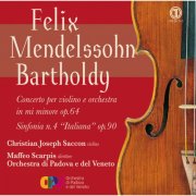 Christian Joseph Saccon, Orchestra Di Padova E Del Veneto, Maffeo Scarpis - Mendelssohn: Violin Concerto in E Minor, Op. 64, MWV O 14 & Symphony No. 4 in A Major, Op. 90, MWV N 16 "Italian" (2025)