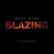 Mean Mary - Blazing (Hell Is Naked Soundtrack) (2017)