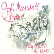 John Marshall Band - Compared To What!! (2026)