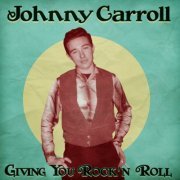 Johnny Carroll - Giving You Rock 'n' Roll (Remastered) (2021)